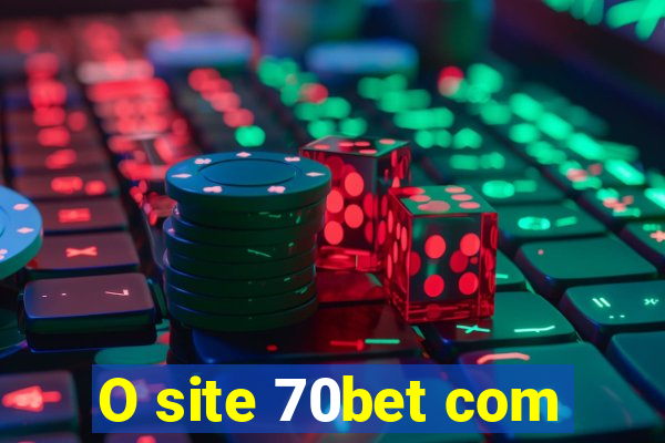 O site 70bet com